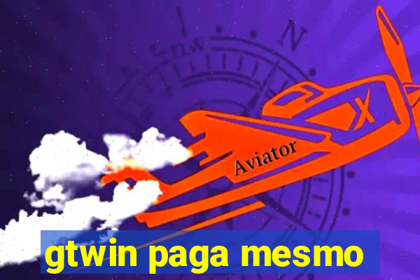 gtwin paga mesmo